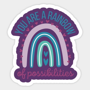 You are a Rainbow of Possibilities Sticker